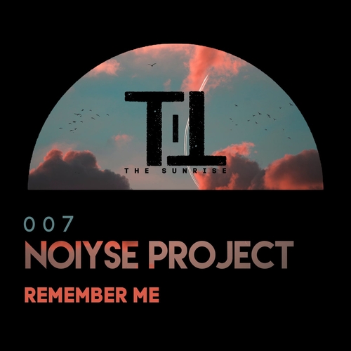 NOIYSE PROJECT - Remember Me [TTS007]